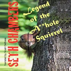 Legend of the A**hole Squirrel: Adult Fairy Tales, Book 1 [Audiobook]