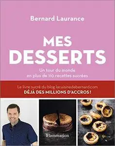 Mes desserts: Un tour du monde en plus de 110 recettes sucrées