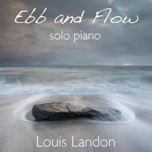 Louis Landon - Ebb and Flow - Solo Piano (2016)