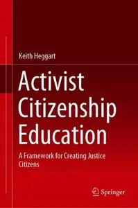 Activist Citizenship Education: A Framework for Creating Justice Citizens