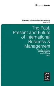 The Past, Present and Future of International Business and Management (Advances in International Management) (Repost)