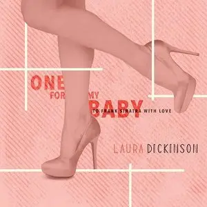 Laura Dickinson - One for My Baby (To Frank Sinatra With Love) (2014)