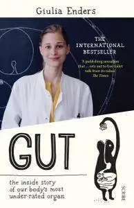 Gut: The Inside Story of Our Body's Most Underrated Organ