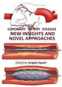 "Coronary Artery Disease: New Insights and Novel Approaches" ed. by Angelo Squeri