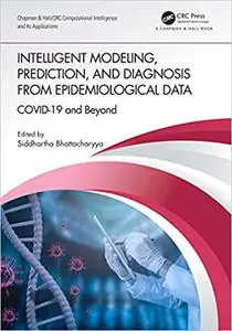 Intelligent Modeling, Prediction, and Diagnosis from Epidemiological Data: COVID-19 and Beyond