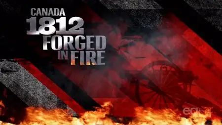 High Fidelity - Canada 1812: Forged in Fire (2012)