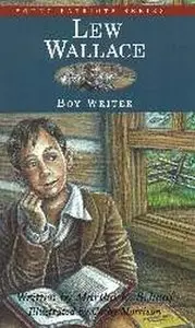 Lew Wallace, Boy Writer (Young Patriots series)  