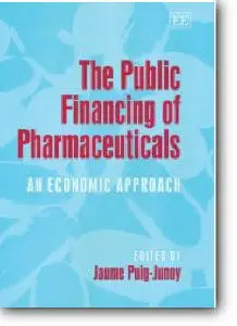 Jaume Puig-Junoy (Editor), The Public Financing Of Pharmaceuticals: An Economic Approach { Repost }