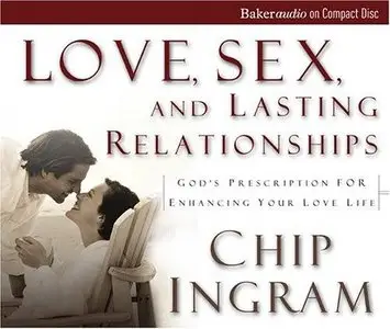 Love, Sex, and Lasting Relationships: God's Prescription for Enhancing Your Love Life (Audiobook)