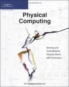 Physical Computing: Sensing and Controlling the Physical World with Computers (Repost)