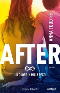 Anna Todd - After vol.02. Un cuore in mille pezzi