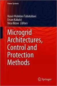 Microgrid Architectures, Control and Protection Methods