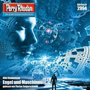 «Perry Rhodan - Episode 2994: Engel und Maschinen» by Wim Vandemaan