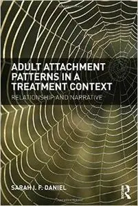 Adult Attachment Patterns in a Treatment Context: Relationship and Narrative