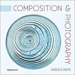 Composition & Photography: Working with Photography Using Design Concepts