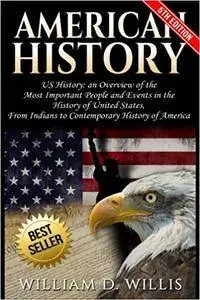 American History: US History: An Overview of the Most Important People & Events. The History of United States: From Indians to