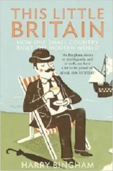 This Little Britain: How One Small Country Changed the Modern World