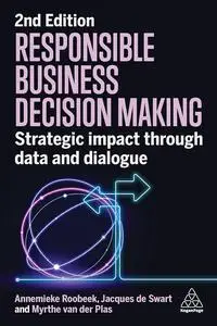 Responsible Business Decision Making: Strategic Impact Through Data and Dialogue, 2nd Edition