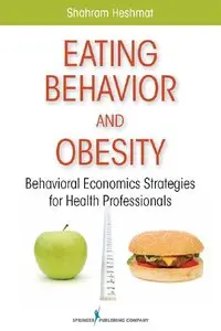 Eating Behavior and Obesity: Behavioral Economics Strategies for Health Professionals (repost)