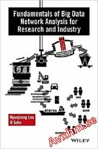 Fundamentals of Big Data Network Analysis for Research and Industry