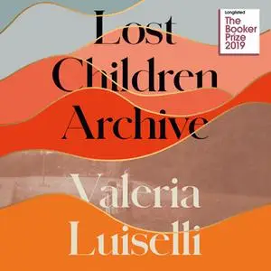 «Lost Children Archive» by Valeria Luiselli