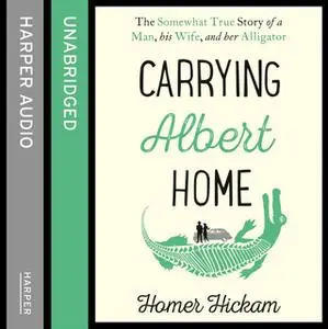 «Carrying Albert Home» by Homer Hickam