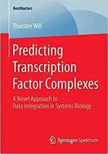 Predicting Transcription Factor Complexes: A Novel Approach to Data Integration in Systems Biology