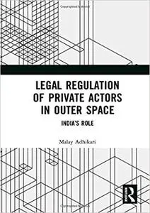 Legal Regulation of Private Actors in Outer Space: India’s Role