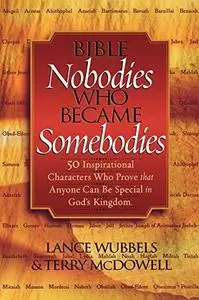 Bible Nobodies Who Became Somebodies (Wubbels, Lance)