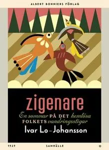 «Zigenare : En sommar på det hemlösa folkets vandringsstigar» by Ivar Lo-Johansson
