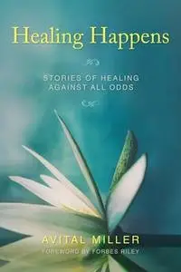 «Healing Happens» by Avital Miller