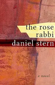 «The Rose Rabbi» by Daniel Stern