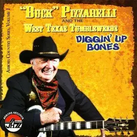 Bucky Pizzarelli And The West Texas Tumbleweeds - Diggin' Up Bones Vol. 1 2009