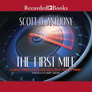 «The First Mile» by Scott D. Anthony