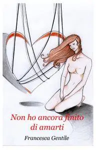Non ho ancora finito di amarti