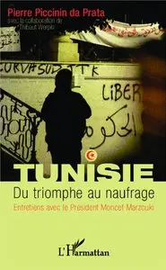 Pierre Piccinin da Prata, "Tunisie. Du triomphe au naufrage: Entretiens avec le Président Moncef Marzouki"