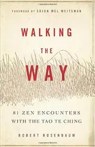 Walking the Way: 81 Zen Encounters with the Tao Te Ching