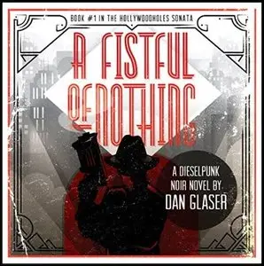 A Fistful of Nothing (The Hollywoodholes Sonata #1) [Audiobook]