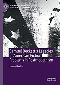 Samuel Beckett’s Legacies in American Fiction: Problems in Postmodernism