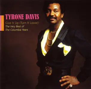 Tyrone Davis - Give It Up (Turn It Loose): The Very Best Of The Columbia Years (2005)