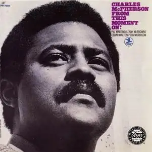 Charles McPherson - From This Moment On! (1968) [Reissue 1997] (Re-up)