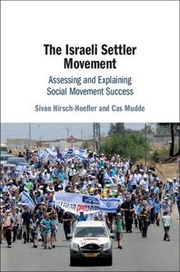 The Israeli Settler Movement: Assessing and Explaining Social Movement Success