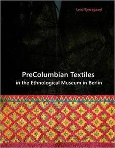 PreColumbian Textiles in the Ethnological Museum in Berlin