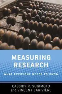 Measuring Research : What Everyone Needs to Know®