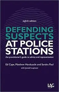 Defending Suspects at Police Stations, 8th Edition