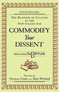 Commodify your dissent : salvos from the Baffler