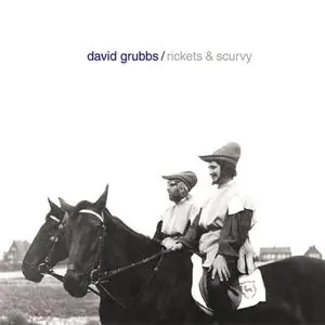 David Grubbs - Rickets & Scurvy (2002) {Drag City}