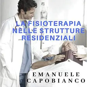 «La fisioterapia nelle strutture residenziali» by Emanuele Capobianco