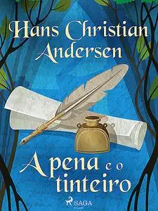 «A pena e o tinteiro» by Hans Christian Andersen