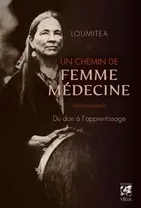 Loumitéa, "Un chemin de femme médecine - Du don à l'apprentissage"